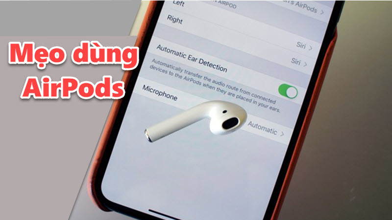 Khám phá 8 mẹo dùng AirPods đúng chuẩn dân sành