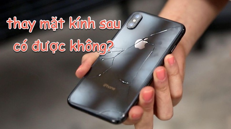 Giải đáp thắc mắc: “Mặt kính sau smartphone có thay được không?”