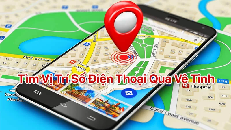 Mách bạn cách tìm vị trí số điện thoại qua vệ tinh