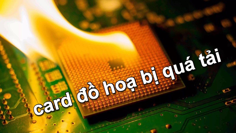 4 dấu hiệu card đồ họa bị quá tải người dùng máy tính nhất định phải biết