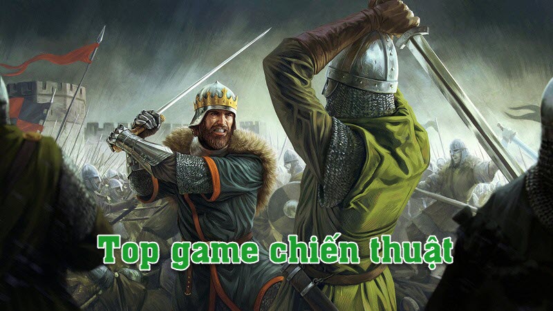 Tổng hợp 8 Game chiến thuật hay nhất không thể bỏ lỡ