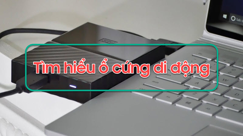 Ổ cứng là gì? Vai trò của ổ cứng di động là gì?