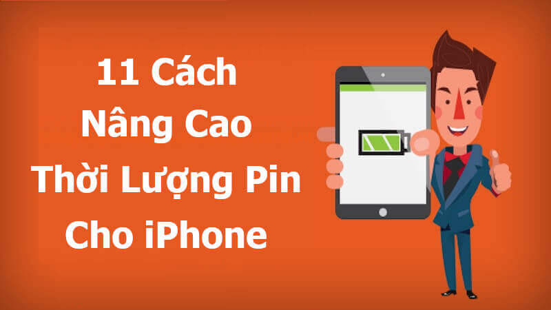11 cách nâng cao thời lượng pin của iPhone