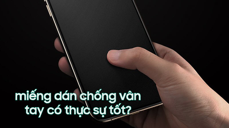 Ưu nhược điểm của miếng dán điện thoại chống vân tay