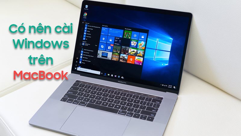 Giải đáp thắc mắc nên cài Window cho MacBook không