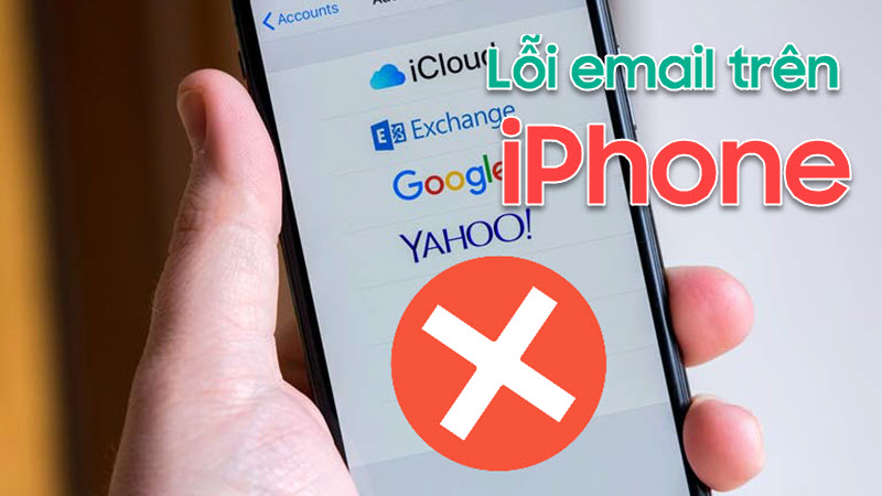 Giải quyết vấn đề lỗi kết nối Email trên iPhone
