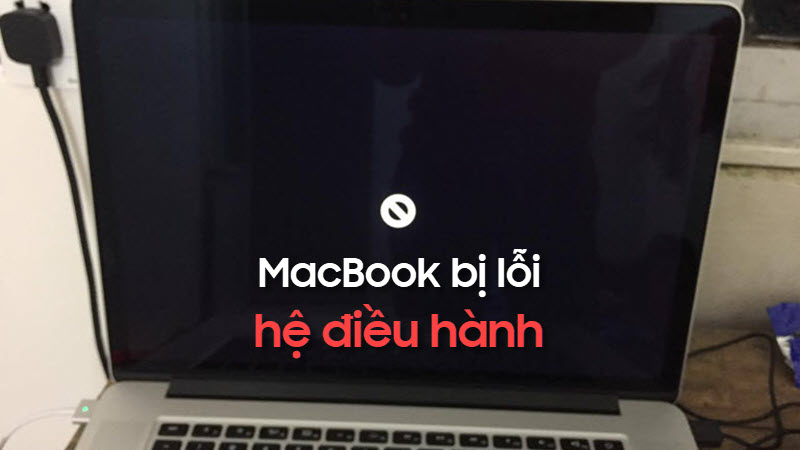 Macbook bị lỗi hệ điều hành làm sao để xử lý?