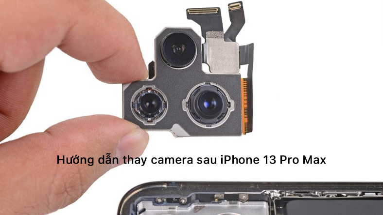 Hướng dẫn thay camera sau iPhone 13 Pro Max