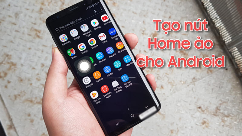 Tạo nút home ảo cho android cực kỳ đơn giản và tiện lợi
