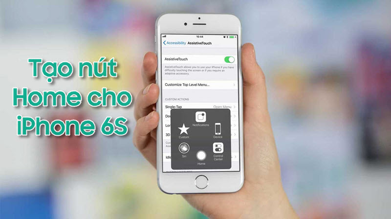 Tiện lợi hơn khi cài đặt nút home cho iPhone 6S