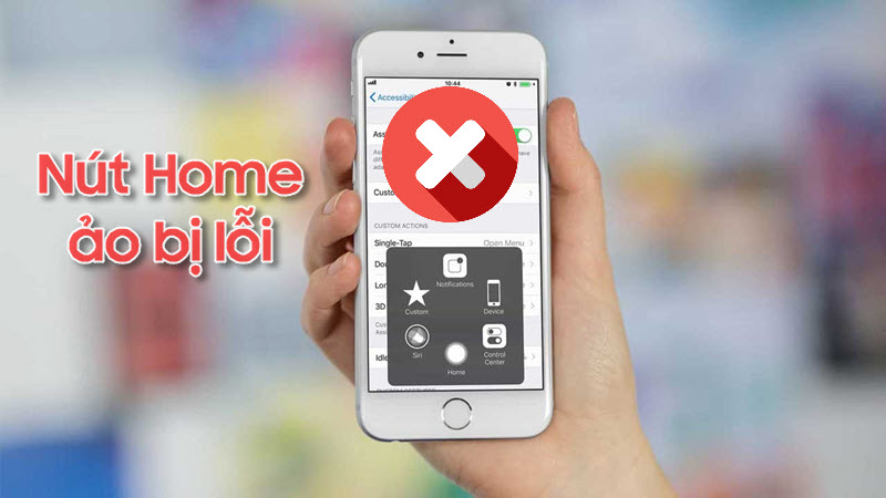 Nút home ảo iPhone hay bị lỗi gì? Cách khắc phục lỗi nút home ảo trên iPhone