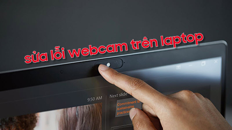 Cách sửa lỗi webcam trên laptop thường gặp ngay tại nhà