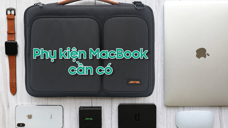 Giải đáp thắc mắc: Phụ kiện Macbook nên có gồm những gì?