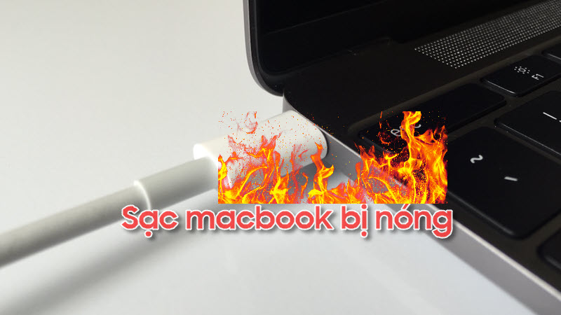 Nguyên nhân và cách khắc phục chân sạc Macbook bị nóng