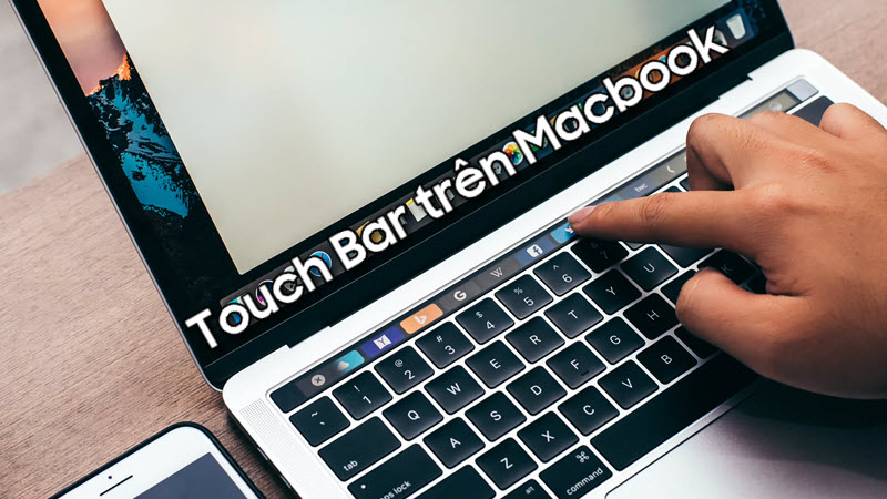 Touch Bar trên Macbook là gì? Một số lỗi Touch Bar thường gặp