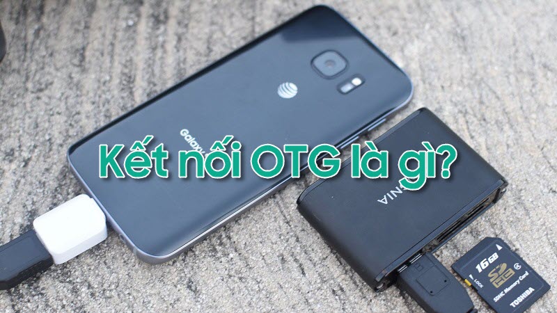 Kết nối OTG là gì? Kết nối smartphone Android với USB qua OTG