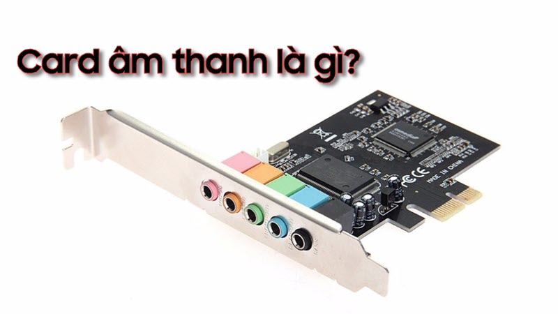 Card âm thanh là gì? Những điều bạn cần biết về card âm thanh