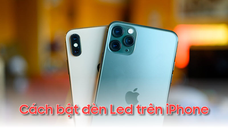 Cách bật đèn LED của iPhone nhanh chóng và đơn giản