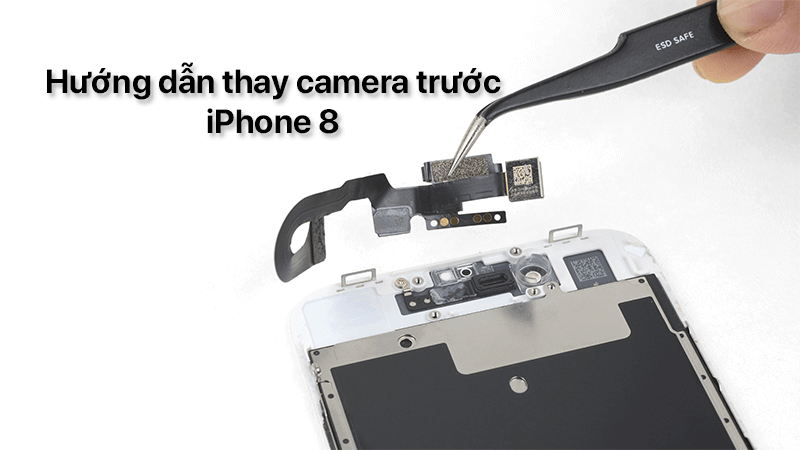 Hướng dẫn thay camera trước iPhone 8