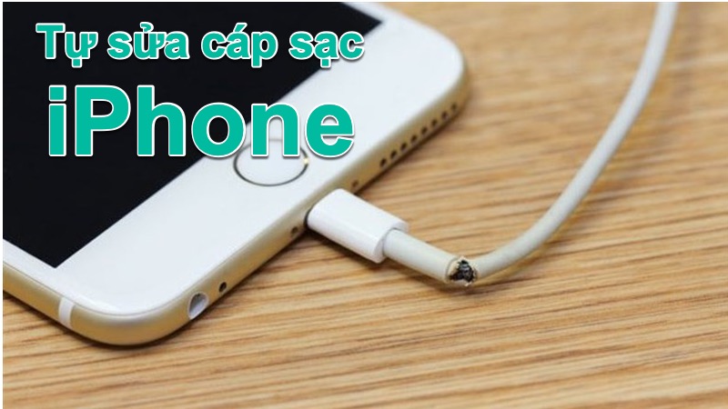 Cách sửa sạc iPhone bị hỏng tại nhà