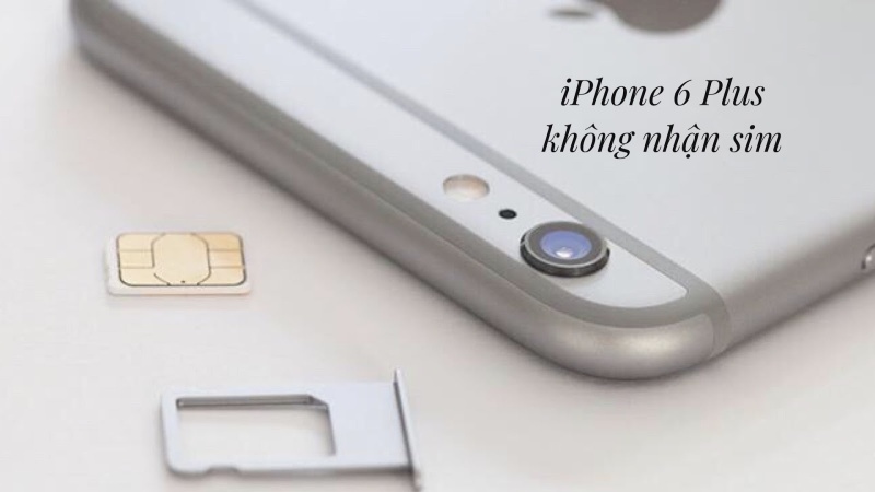 iPhone 6 Plus không nhận sim - Đâu là nguyên nhân ?