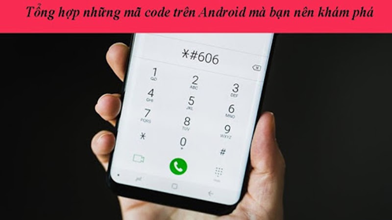 Tiện ích từ những mã code, câu lệnh trên Android có thể bạn chưa biết