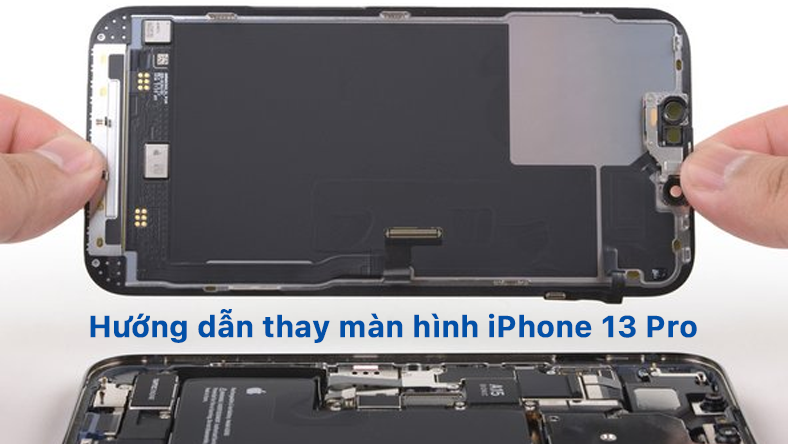 Hướng dẫn thay màn hình iPhone 13 Pro