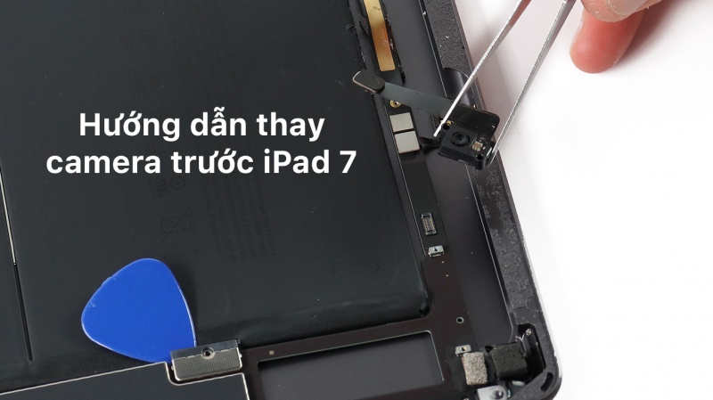 Hướng dẫn thay camera trước iPad 7