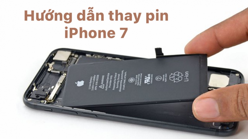 Hướng dẫn thay pin iPhone 7 tại nhà