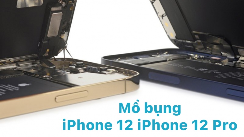 Mổ bụng iPhone 12 và iPhone 12 Pro linh kiện bên trong giống nhau