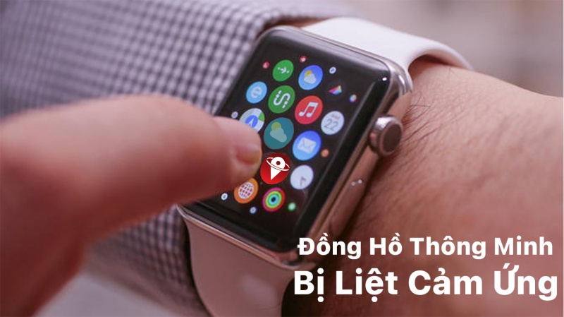 Địa chỉ sửa lỗi đồng hồ thông minh bị liệt cảm ứng uy tín, chất lượng