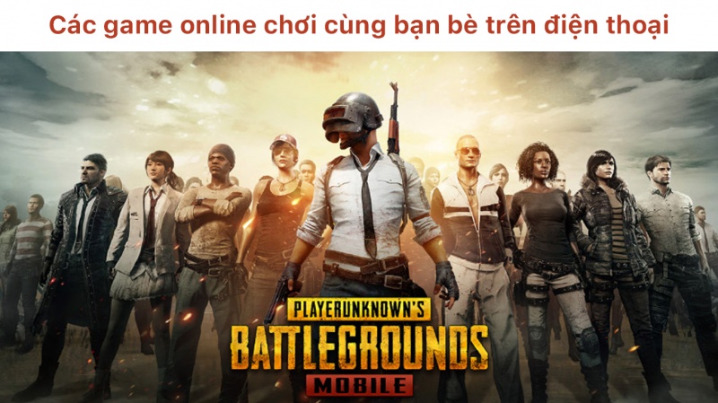 Bật mí các game online chơi cùng bạn bè trên điện thoại cực đã ghiền