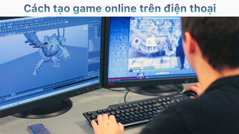 Bật mí cách tạo game online trên điện thoại và máy tính bằng phần mềm