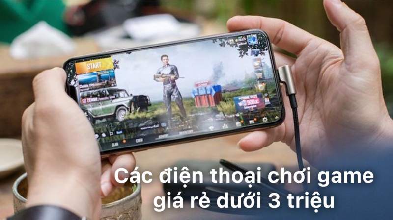Các điện thoại chơi game giá rẻ dưới 3 triệu đáng mua nhất hiện nay