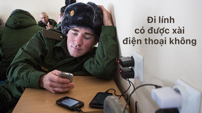 Giải đáp: Đi lính có được xài điện thoại không?