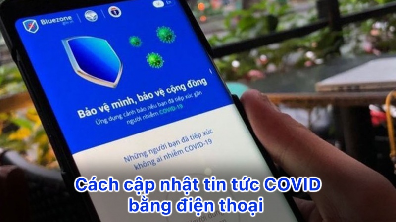6 cách cập nhật tin tức COVID bằng điện thoại nhanh chóng, chính xác
