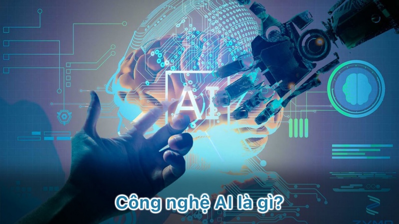 Công nghệ AI là gì? Một số thông tin về AI cần nắm rõ