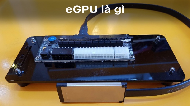 EGPU là gì và những thông tin cơ bản