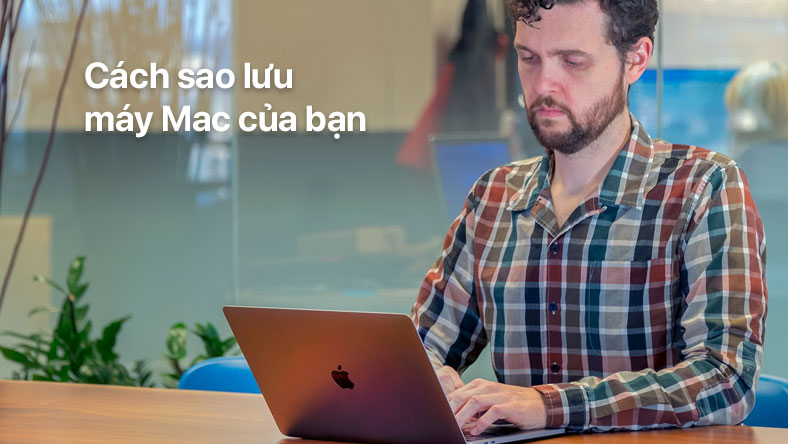 Cách sao lưu máy Mac của bạn