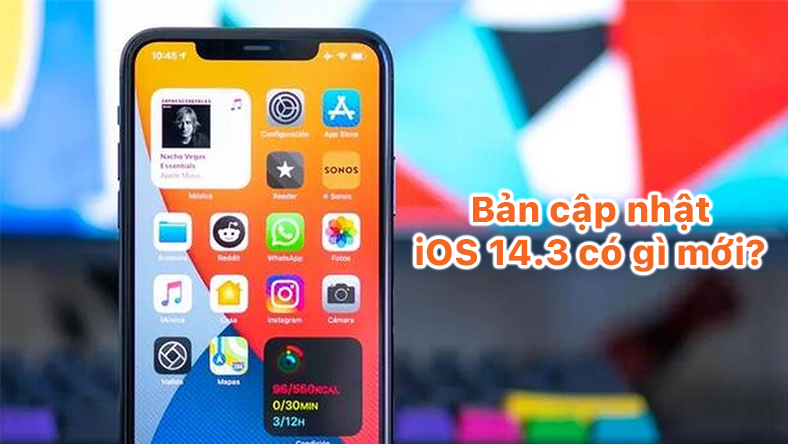 Bản cập nhật iOS 14.3 có gì mới?