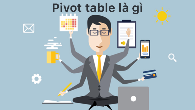 Hé lộ những thông tin liên quan đến pivot table là gì