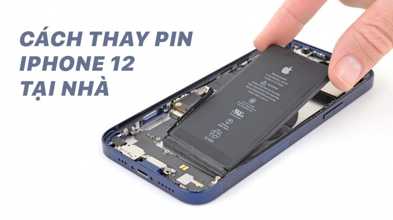 Hướng dẫn thay pin iPhone 12 tại nhà