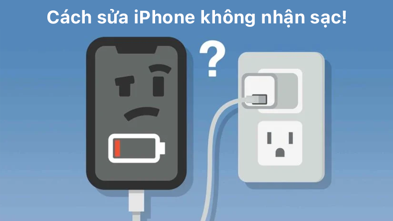 Cách sửa iPhone không nhận sạc!