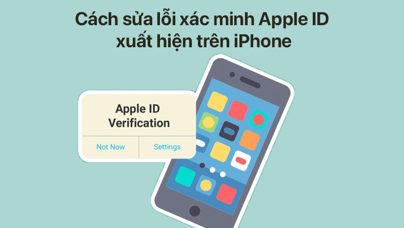 Cách sửa lỗi xác minh ID Apple xuất hiện trên iPhone