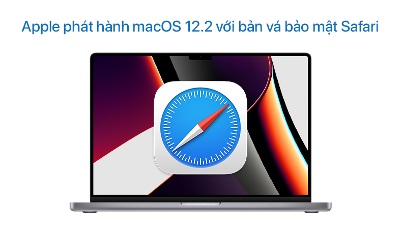Apple phát hành macOS 12.2 với bản vá bảo mật Safari, cải tiến khả năng cuộn ProMotion