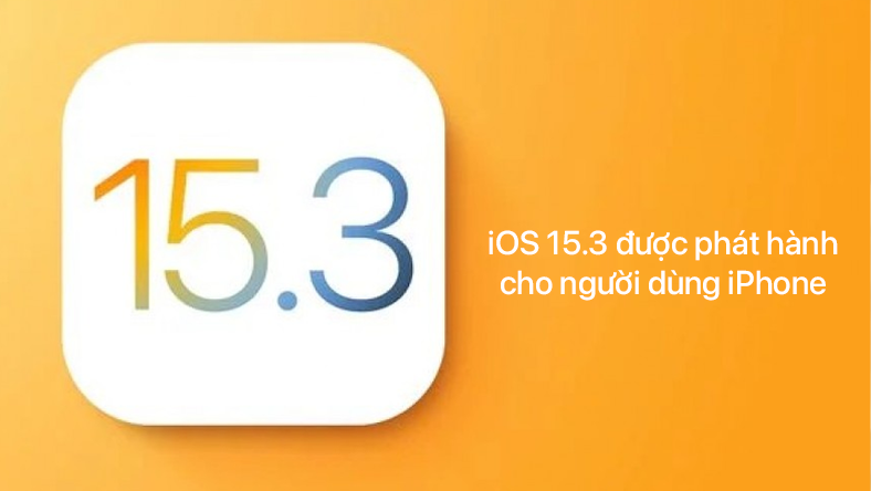 iOS 15.3 hiện được phát hành cho người dùng iPhone
