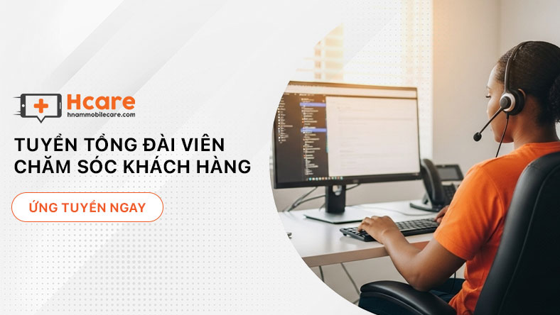 Hcare Tuyển dụng vị trí Tổng đài viên