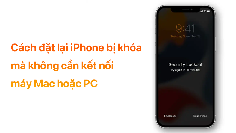 Cách đặt lại iPhone bị khóa mà không cần kết nối máy Mac hoặc PC