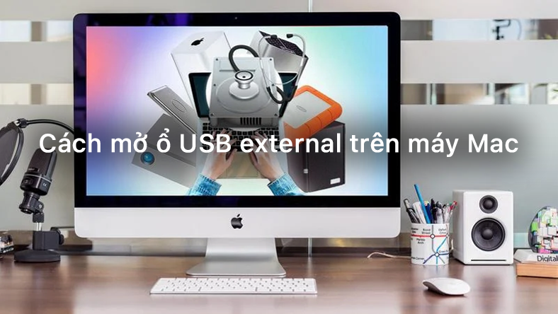 Cách mở ổ USB external trên máy Mac