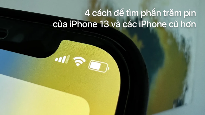 4 cách để tìm phần trăm pin của iPhone 13 và các iPhone cũ hơn